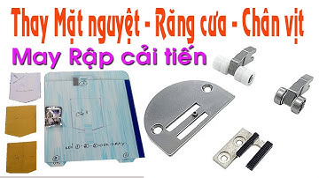 Cách thay bộ răng cưa mặt nguyệt chân vịt bánh xe dùng cho rập cải tiến mổ túi may cổ sơ mi