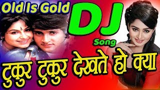 Tukur Tukur Dekhte Ho Kya [Old Is Gold] Supar Hite Love Dj Song 2019 Mix By Dj Vicky Patel
