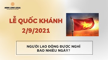 LỊCH NGHỈ LỄ QUỐC KHÁNH NGÀY 2/9/2021 | Áp Dụng Lịch Nghỉ Lễ Mới Theo BLLĐ 2019 (Hiệu Lực 1/1/2021)