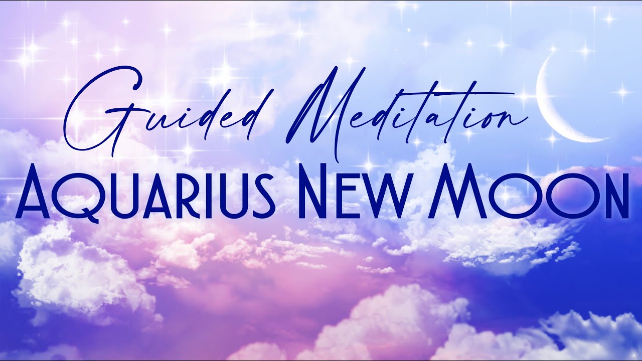 New Moon in Aquarius🌙 Guided Meditation & Sound Healing ✨You are made of Light ✨