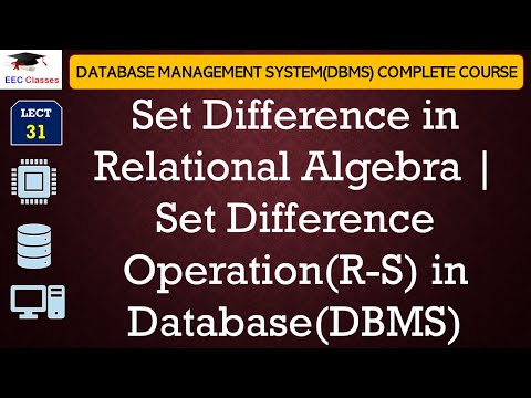 L31: Set Difference in Relational Algebra | Set Difference Operation(R-S) in Database(DBMS)