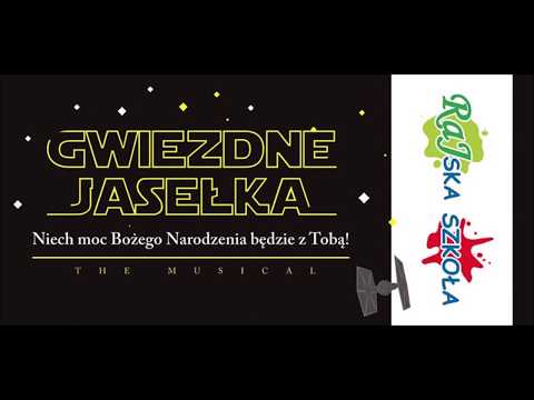 MIX - GWIEZDNE JASEŁKA - RAJSKA SZKOŁA KRAKÓW - 9 GRUDNIA 2018