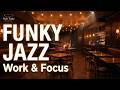 Funky Jazz & Groovy Vibes for Work & Focus | Smooth Jazz Funk Session