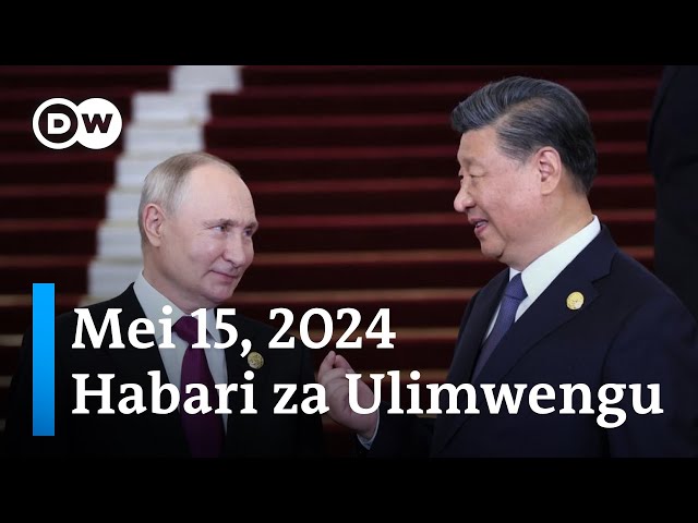 DW Kiswahili Habari za Ulimwengu| Mei 15, 2024 | Asubuhi | Swahili Habari leo class=