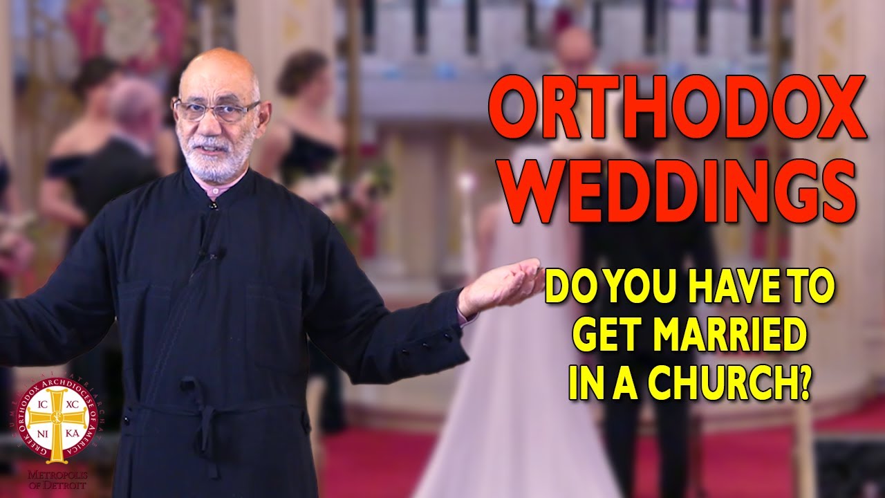 Orthodox Weddings Explained: Do You Have to Get Married in a Church? | Greek Orthodoxy 101