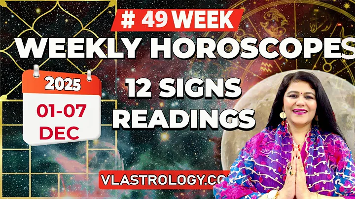 Rec-WEEKLY HOROSCOPES 01-07 DEC 2025:ASTROLOGICAL GUIDANCE FOR ALL 12 SIGNS BY VL #weeklyhoroscope 