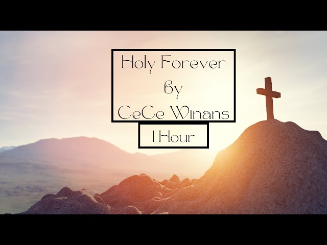 Cece Winans - Holy Forever 1 HOUR With Lyrics class=