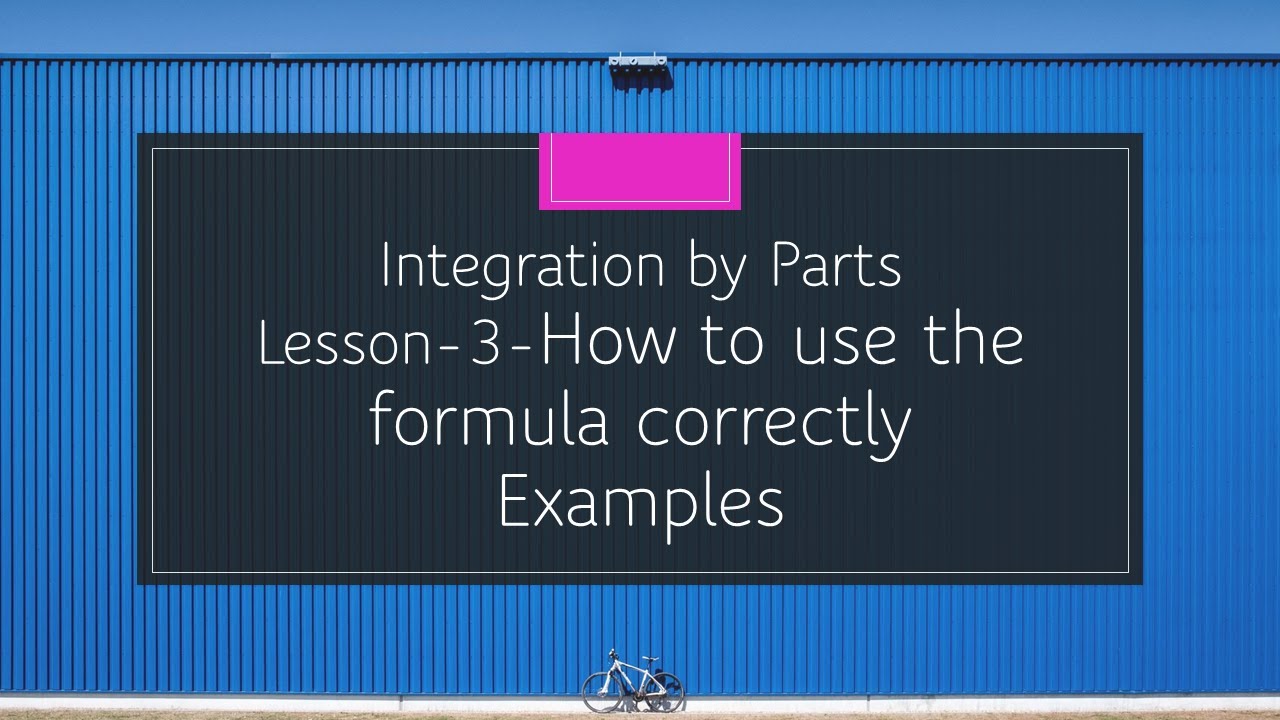 Integration by PartsLesson3How to use formulamore