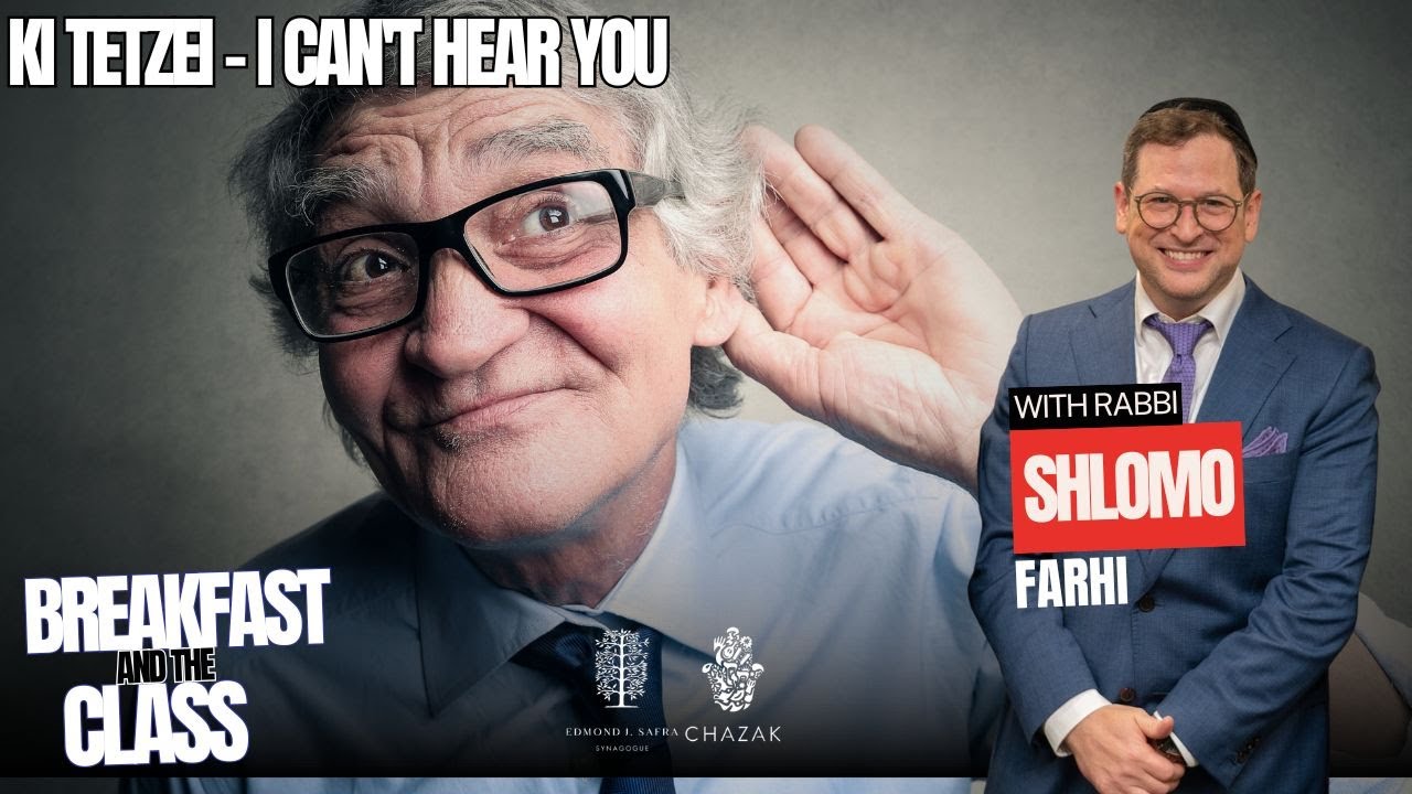 Ki Tetzei - I Can't Hear You | Rabbi Shlomo Farhi