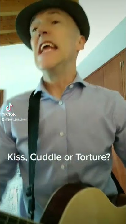 Kiss, Cuddle or Torture?