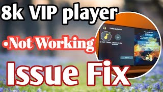 8K Vip Player Not Working? Heres The Proper Fix Step-By-Step Uk Guide