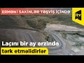 Erməni sakinlər təşviş içində: Laçını bir ay ərzində tərk etməlidirlər