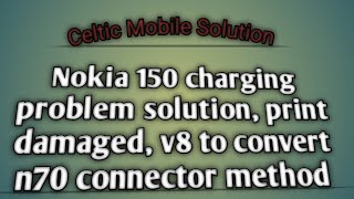 Nokia 150 Charging Print Cut  V8 Convert To N70 Charging Connector Change Method