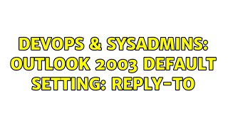 DevOps & SysAdmins: Outlook 2003 Default setting: Reply-to Profile