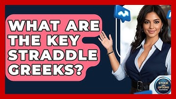 What Are The Key Straddle Greeks? - Stock and Options Playbook