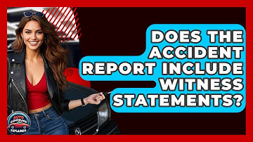 Does The Accident Report Include Witness Statements? - Auto Coverage Explained