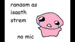 random isaac stream 3! (no mic)