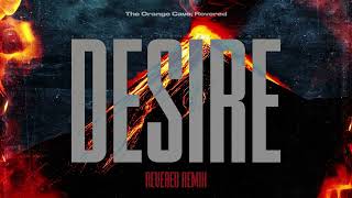 The Orange Cave, Revered - Desire Revered Remix Official Canvas Video