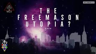 Whence Came You? - 0434 - The Freemason Utopia in 2050?