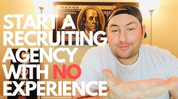 START A RECRUITING AGENCY WITH NO EXPERIENCE