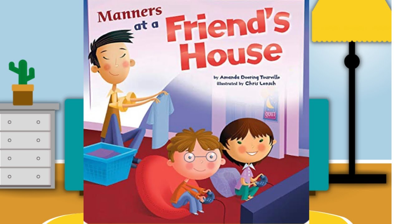 Manners At A Friend’s House \