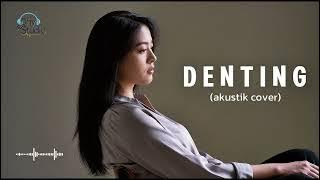 Denting - Melly Goeslaw | akustik cover by B.H.Y