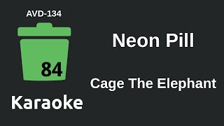 Cage The Elephant - Neon Pill (Karaoke) [AVD-134]
