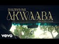 Bhadboi OML Akwaaba Official Video Bhadboi OML Akwaaba Official Video
