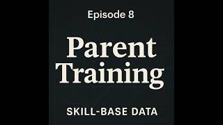Episode 8 - Parent Training