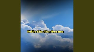 Kukira Kita Akan Bersama