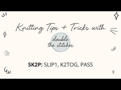 Knitting Help: SK2P - Slip 1, K2tog, Pass the Slipped Stitch Over