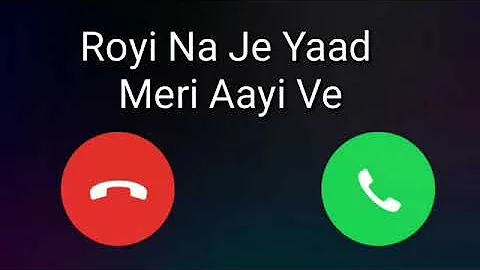Royi Na Jo Yaad Meri Aayi Ve caller tune...