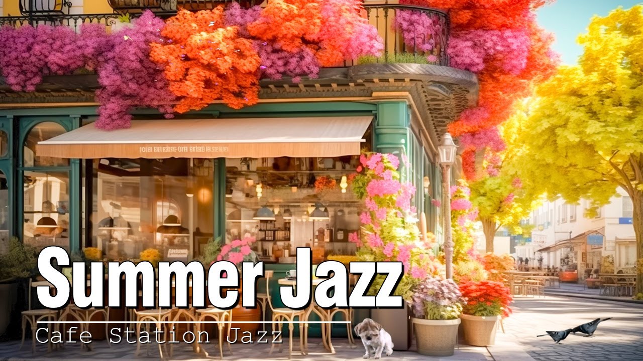 Cafe Bossa Nova Jazz ☕ Summer Coffee Shop Ambience with Upbeat Jazz ...