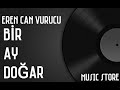 Eren Can Vurucu - Bir Ay Doğar