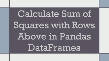 Calculate Sum of Squares with Rows Above in Pandas DataFrames