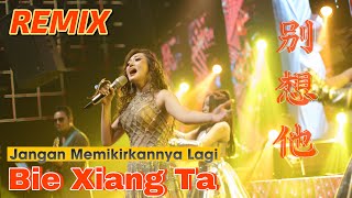 Video thumbnail of "Bie Xiang Ta 别想他 REMIX !! Helen Huang LIVE - Lagu Mandarin Lirik Terjemahan"