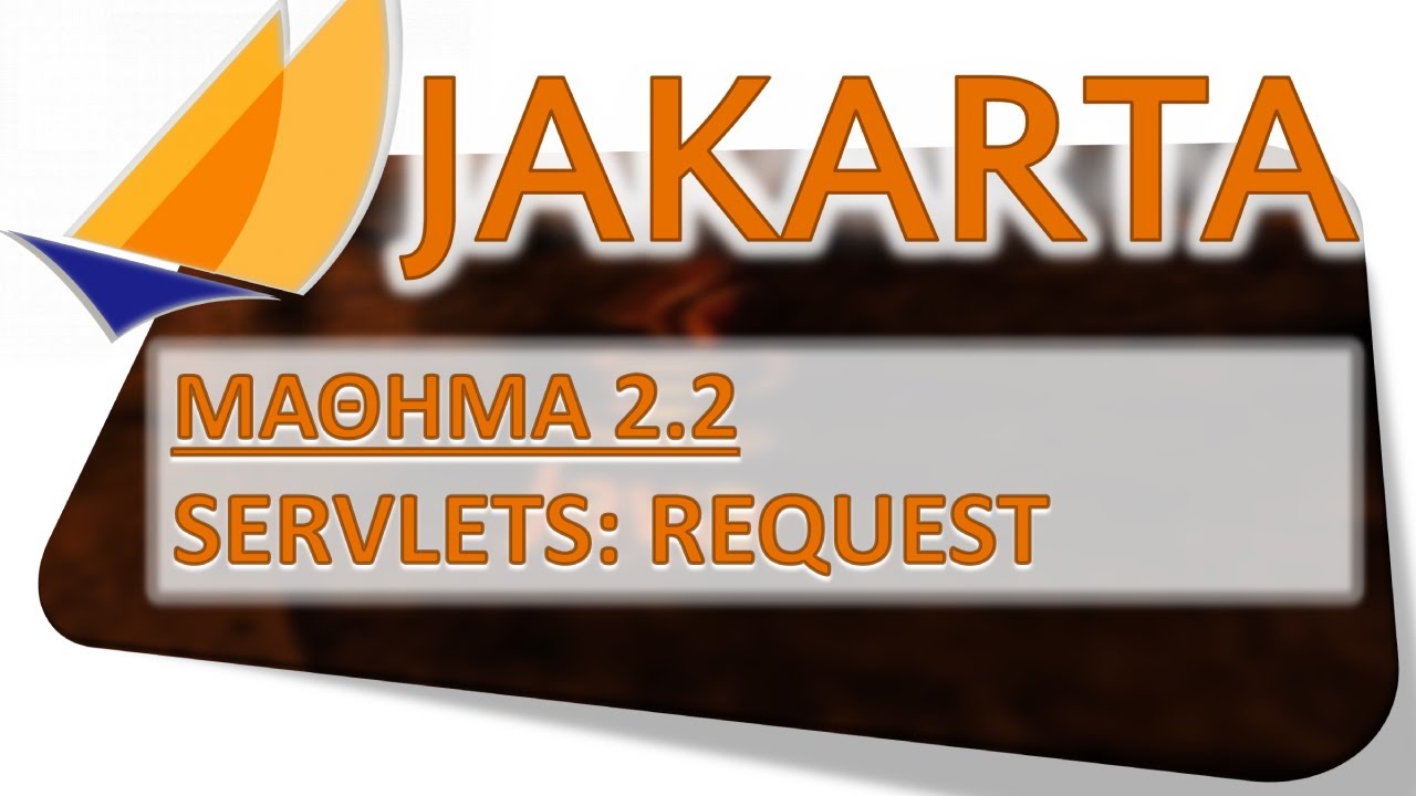 JAKARTA EE - ΜΑΘΗΜΑ 2.2 - SERVLETS: REQUEST - ΜΕΡΟΣ 1 ΑΠΟ 5 ...