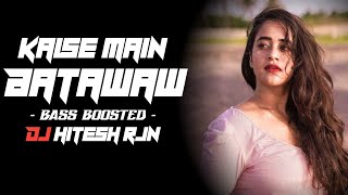 Kaise Main Batawaw Tola | BASS BOOSTED MIX | CG DJ SONG | DJ REMIX 2024 | DJ MIX ...DJ HITESH RJN