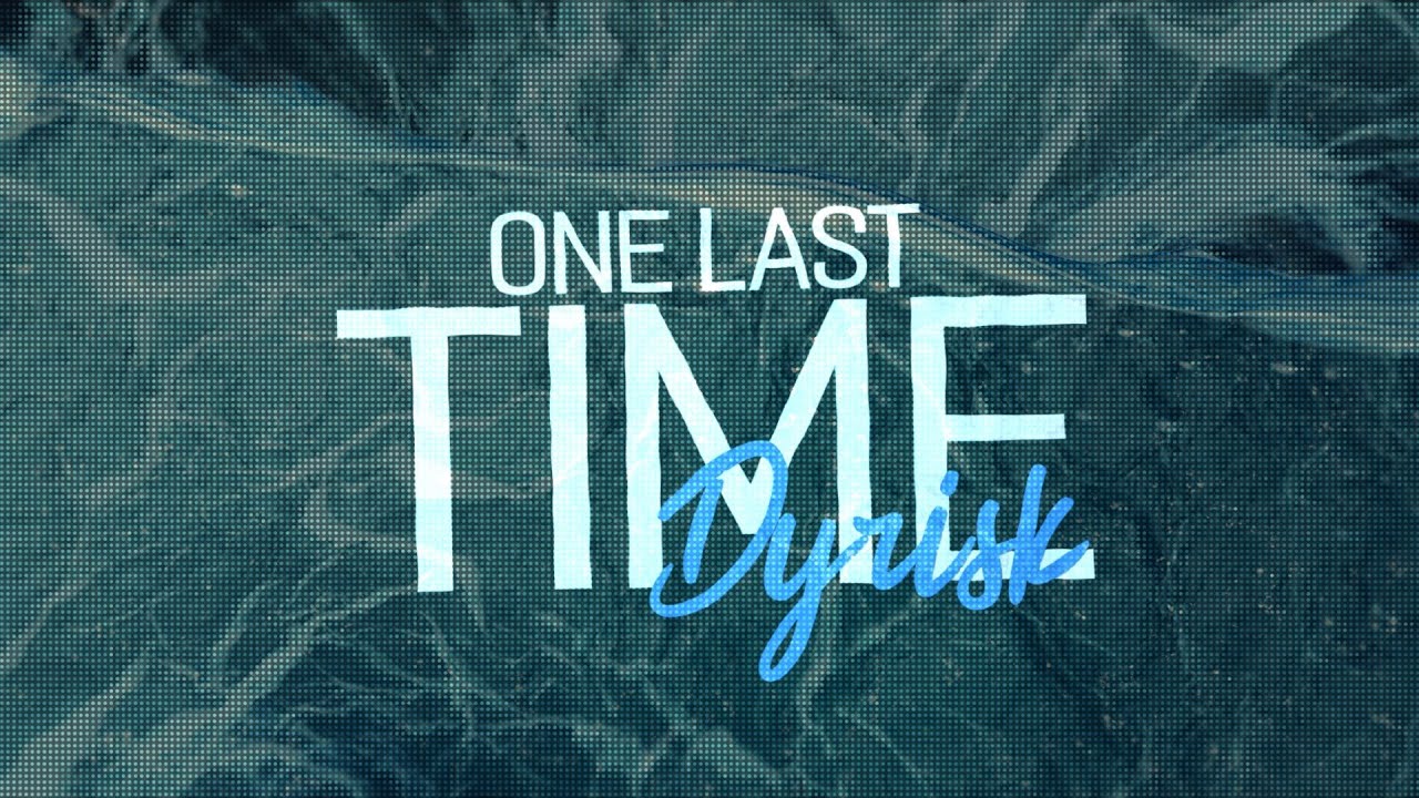 Watch Dyrisk - One Last Time (Lyrics) on YouTube Watch Dyrisk - One Last Time (Lyrics) on YouTube
