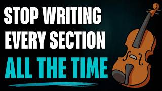Stop Writing Every Section All the Time!