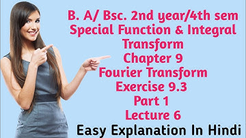 B.A/Bsc.| Special Function & Integral Transform| Chapter 9| Examples 9.3