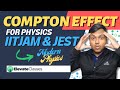 Compton effect for physics iitjam tifr  jest  pyq  qm  elevate classes  dj sir