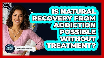 Is Natural Recovery From Addiction Possible Without Treatment? - Mind Over Substance