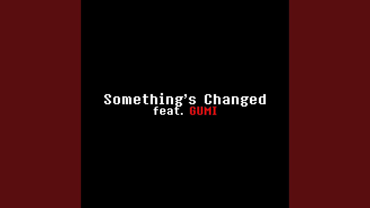 Watch Something Changed (No Vocal Version) on YouTube Watch Something Changed (No Vocal Version) on YouTube