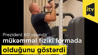 Prezident İlham Əliyev 60 Yaşında Mükəmməl Fiziki Formada Olduğunu Göstərdi