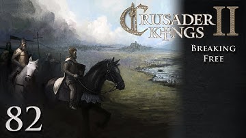 CK2 Multiplayer: Breaking Free w/Kilkakon Part 82