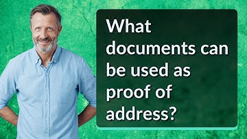 What documents can be used as proof of address?