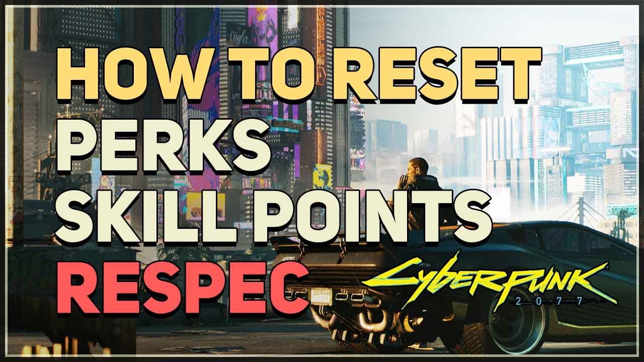 How to Reset Perks Skill Points Cyberpunk 2077 - YouTube