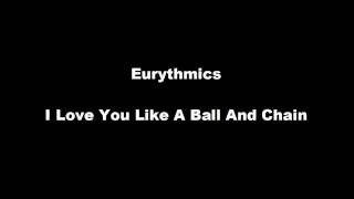 Eurythmics - I Love You Like A Ball And Chain chords