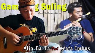 Cover Seruling II Gambang Suling II Kolaborasi Alip Ba Ta Feat Wafa Embus
